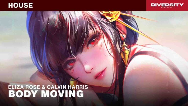 Body Moving - Eliza Rose & Calvin Harris