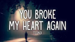 You Broke My Heart Again