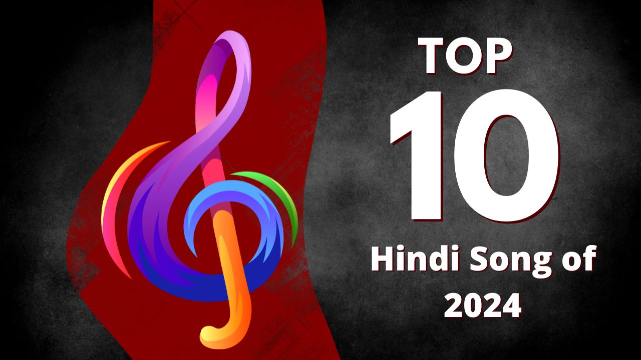 Top 10 Hindi song of 2024