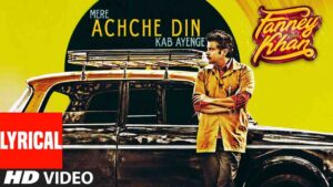 Achche Din Lyrics – Fanney Khan | Amit Trivedi