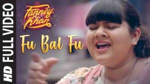 Fu Bai Fu Lyrics – Fanney Khan | Monali Thakur