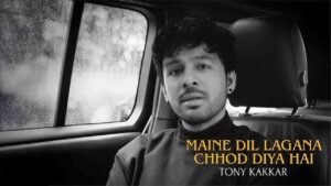 Maine Dil Lagana Chhod Diya Hai Lyrics – Tony Kakkar Maine Dil Lagana Chhod Diya Hai