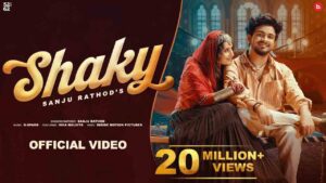 Shaky Lyrics in Hindi – Sanju Rathod Shaky